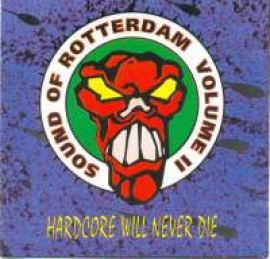 VA - The Sound Of Rotterdam Volume II - Hardcore Will Never Die (1993)