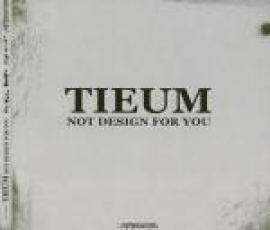 Tieum - Not Design For U (2007)