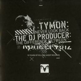 Tymon / The DJ Producer - Never Look Back / The Difference Between (2011)