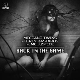 Meccano Twins & Dirty Bastards Ft. MC Justice - Back In The Game (2017)