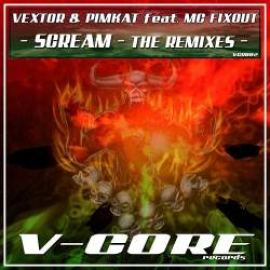 Vextor & Pimkat Feat MC Fixout - Scream (The Remixes) (2010)