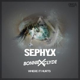 Sephyx & Bonnie X Clyde - Where It Hurts (2017)