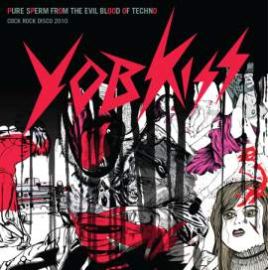 Yobkiss - Pure Sperm From The Evil Blood Of Techno (2010)