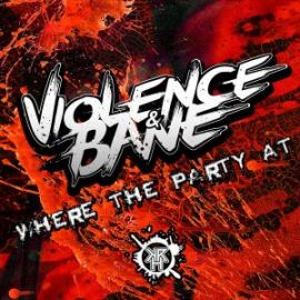 Violence & Bane - Where The Party At (2016)