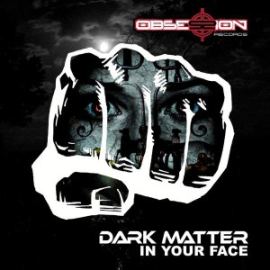 Dark Matter - In Your Face